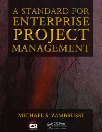 A Standard for Enterprise Project Management by Michael S. Zambruski