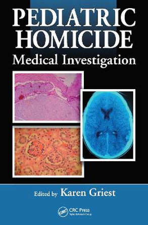 Pediatric Homicide: Medical Investigation by Karen Griest