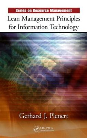 Lean Management Principles for Information Technology by Gerhard J. Plenert