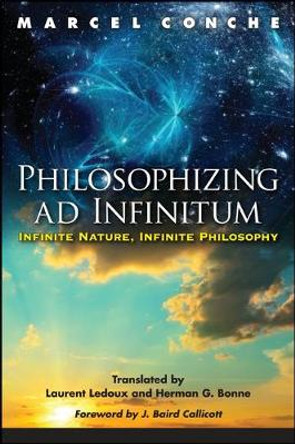 Philosophizing ad Infinitum: Infinite Nature, Infinite Philosophy by Marcel Conche