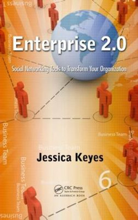 Enterprise 2.0: Social Networking Tools to Transform Your Organization by Jessica Keyes