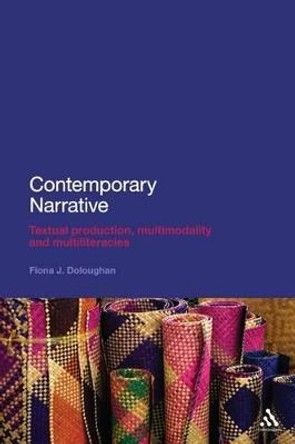 Contemporary Narrative: Textual Production, Multimodality and Multiliteracies by Fiona J. Doloughan