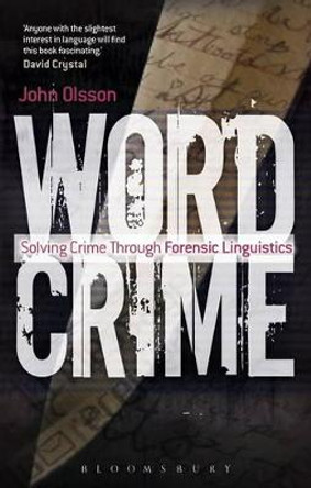 Wordcrime: Solving Crime Through Forensic Linguistics by John Olsson