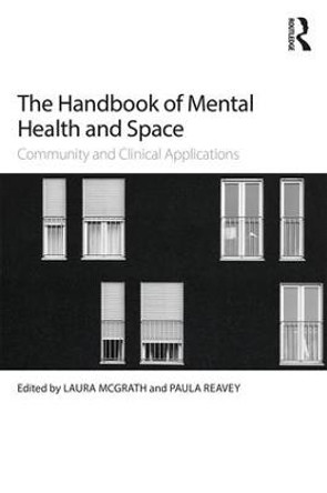 The Handbook of Mental Health and Space: Community and Clinical Applications by Laura McGrath