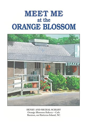 Meet Me At The Orange Blossom by Henry And Michal Schliff 9780965896504