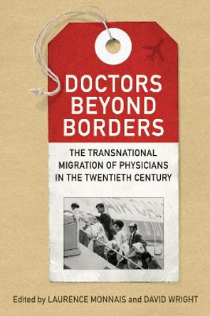 Doctors beyond Borders: The Transnational Migration of Physicians in the Twentieth Century by Laurence Monnais