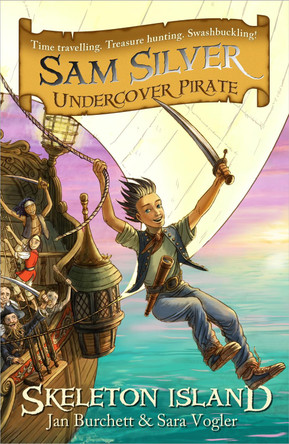 Sam Silver: Undercover Pirate: Skeleton Island: Book 1 by Jan Burchett