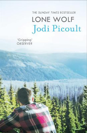 Lone Wolf: the unputdownable story of one family's impossible decision by the number one bestselling author of A Spark of Light by Jodi Picoult