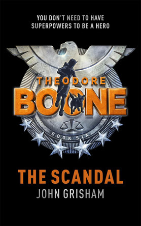 Theodore Boone: The Scandal: Theodore Boone 6 John Grisham 9781444767735