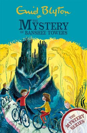 The Mystery Series: The Mystery of Banshee Towers: Book 15 by Enid Blyton