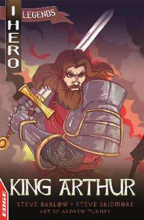 EDGE: I HERO: Legends: King Arthur by Steve Barlow