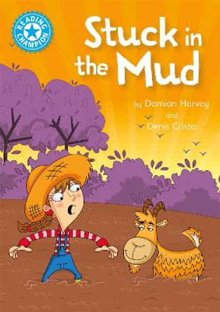 Reading Champion: Stuck in the Mud: Independent Reading Blue 4 by Damian Harvey