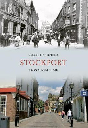 Stockport Through Time by Coral Dranfield