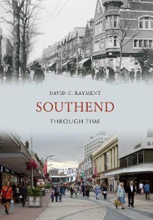 Southend Through Time by David C. Rayment