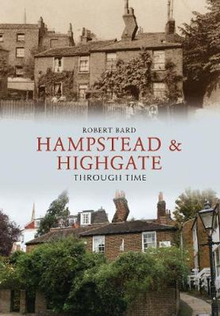 Hampstead & Highgate Through Time by Robert Bard