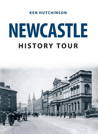 Newcastle History Tour by Ken Hutchinson
