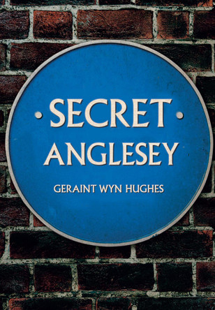 Secret Anglesey by Geraint Wyn Hughes