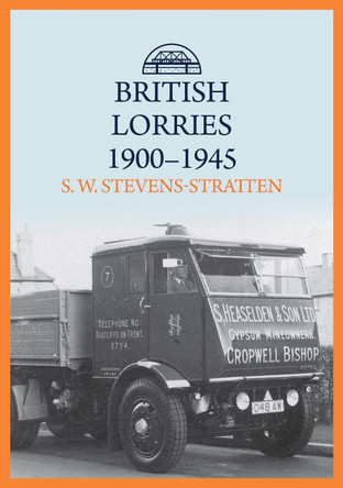 British Lorries 1900-1945 by S. W. Stevens-Stratten