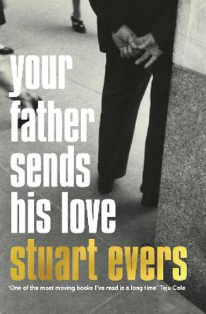 Your Father Sends His Love by Stuart Evers