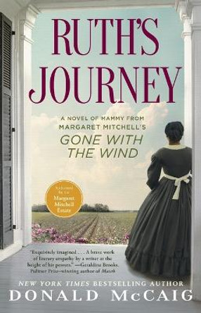 Ruth's Journey: A Novel of Mammy from Margaret Mitchell's Gone with the Wind by Donald McCaig