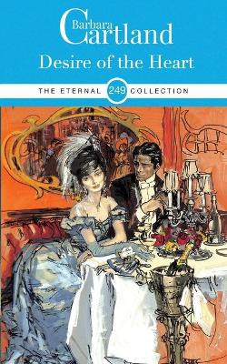 DESIRE OF THE HEART by BARBARA CARTLAND 9781788673242