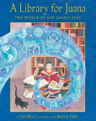 A Library for Juana: The World of Sor Juana In s by Pat Mora 9781643790589