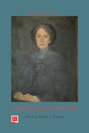 Through High Windows and Other Writings by Lilian Sauter 9781998579006
