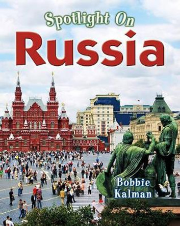 Spotlight on Russia by Bobbie Kalman 9780778734864