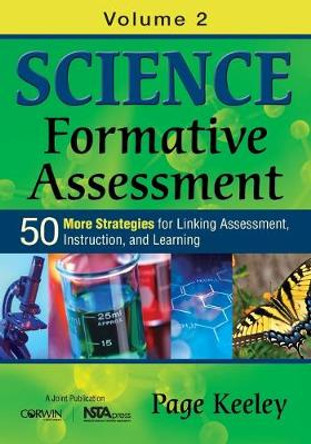 Science Formative Assessment, Volume 2: 50 More Strategies for Linking Assessment, Instruction, and Learning by Page D. Keeley