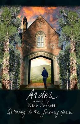 Arden: Gateway to the Journey Home by Nick Corbett 9780957124783
