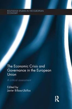 The Economic Crisis and Governance in the European Union: A Critical Assessment by Javier Bilbao-Ubillos