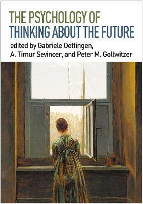 The Psychology of Thinking about the Future Gabriele Oettingen 9781462534418