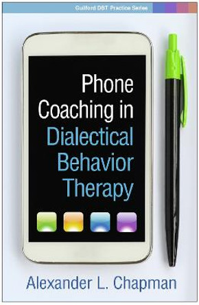 Phone Coaching in Dialectical Behavior Therapy by Alexander L Chapman