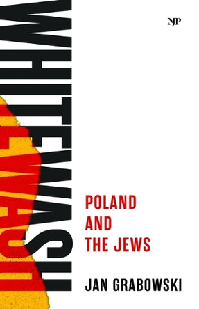 Whitewash: Poland and the Jews Jan Grabowski 9781487566821