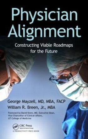 Physician Alignment: Constructing Viable Roadmaps for the Future by George Mayzell