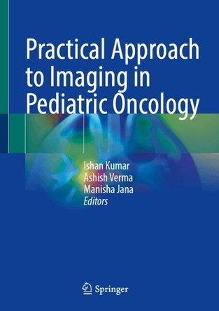 Practical Approach to Imaging in Pediatric Oncology Ishan Kumar 9789819681570