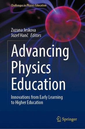 Advancing Physics Education: Innovations from Early Learning to Higher Education Zuzana Ješková 9783031942068