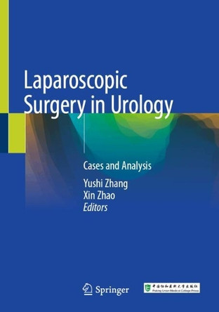 Laparoscopic Surgery in Urology: Cases and Analysis Yushi Zhang 9789819685974