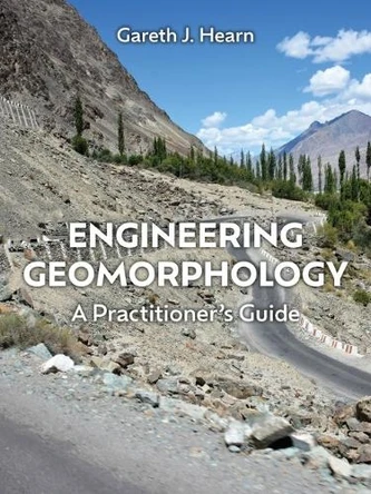 Engineering Geomorphology: A Practitioner's Guide Gareth J. Hearn 9781849956093