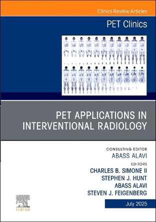 PET Applications in Interventional Oncology, An Issue of PET Clinics: Volume 20-3 Stephen Hunt 9780443346675