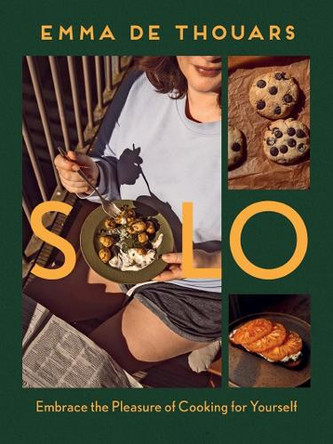 Solo: Embrace the Pleasure of Cooking for Yourself Emma de Thouars 9780778807360