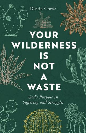 Your Wilderness is Not a Waste Dustin Crowe 9780802435286