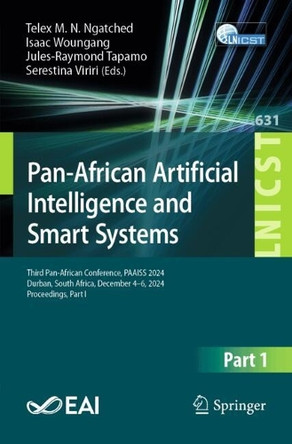 Pan-African Artificial Intelligence and Smart Systems: Third Pan-African Conference, PAAISS 2024, Durban, South Africa, December 4–6, 2024, Proceedings, Part I Telex M. N. Ngatched 9783031944413