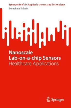 Nanoscale Lab-on-a-chip Sensors: Healthcare Applications Surachate Kalasin 9789819659807