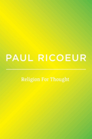 Religion For Thought: Writings and Lectures, Volume 5 Paul Ricoeur 9781509565542