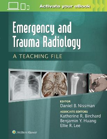 Emergency and Trauma Radiology: A Teaching File by Daniel B. Nissman