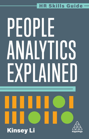 People Analytics Explained Kinsey Li 9781398624429