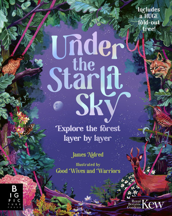 Under the Starlit Sky: Explore the Forest Layer By Layer James Aldred 9781800787377