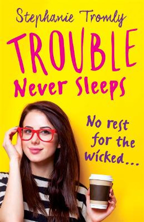 Trouble Never Sleeps by Stephanie Tromly