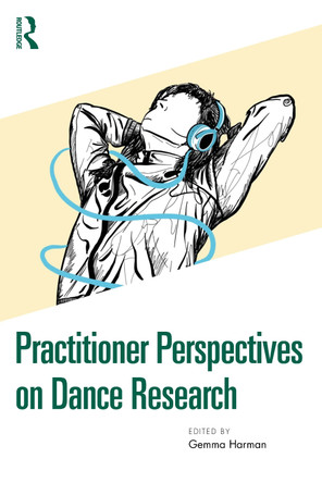 Practitioner Perspectives on Dance Research Gemma Harman 9781032566795